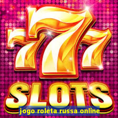 jogo roleta russa online